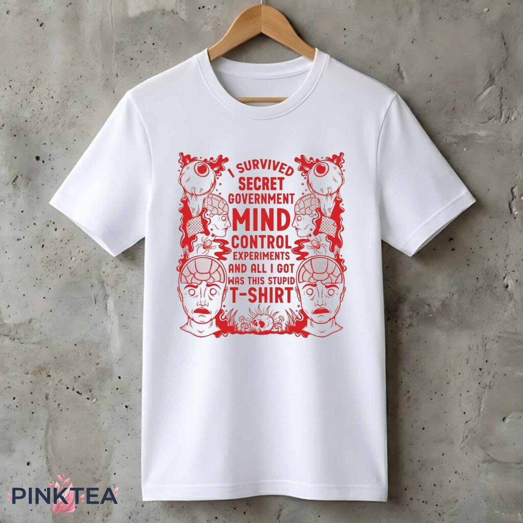 I Survived Secret Government Mind Control Shirt