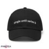 Single Until Series B Hat