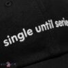 Single Until Series B Hat