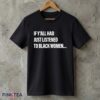 If Y'all Had Just Listened To Black Women Shirt